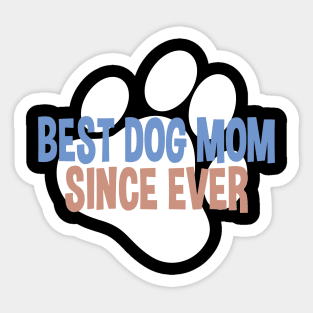 Best Dog Mom Since Ever Puppy Mama Mother Paw Dog Lover Sticker